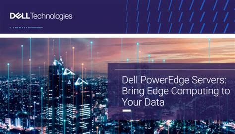 dell power edge|Dell PowerEdge Servers: Bring Edge Computing to Your Data.